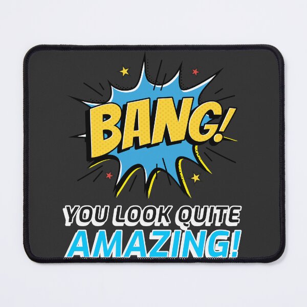 Item preview, BANG! YOU LOOK QUITE AMAZING! designed and sold by DoubleDSD.