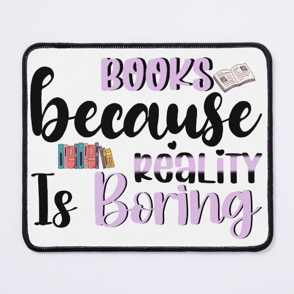 Item preview, Books because reality is boring! designed and sold by ryanmichele.