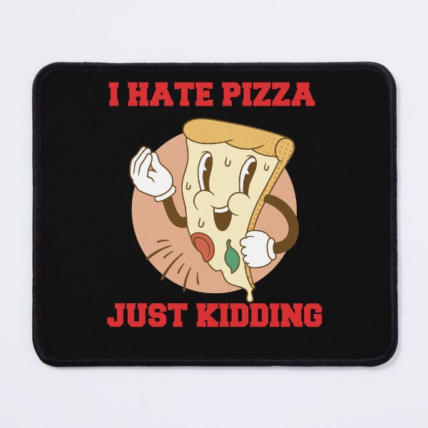 Item preview, Funny Humor Pizza Lover I Hate Pizza Just Kidding designed and sold by fantasticdesign.