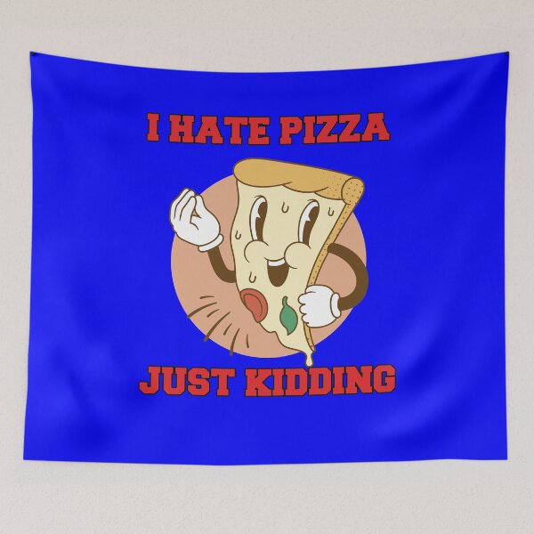 Item preview, Funny Humor Pizza Lover I Hate Pizza Just Kidding  designed and sold by fantasticdesign.