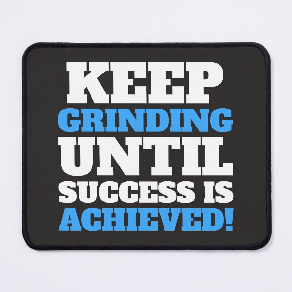 Item preview, KEEP GRINDING UNTIL SUCCESS IS ACHIEVED! designed and sold by DoubleDSD.