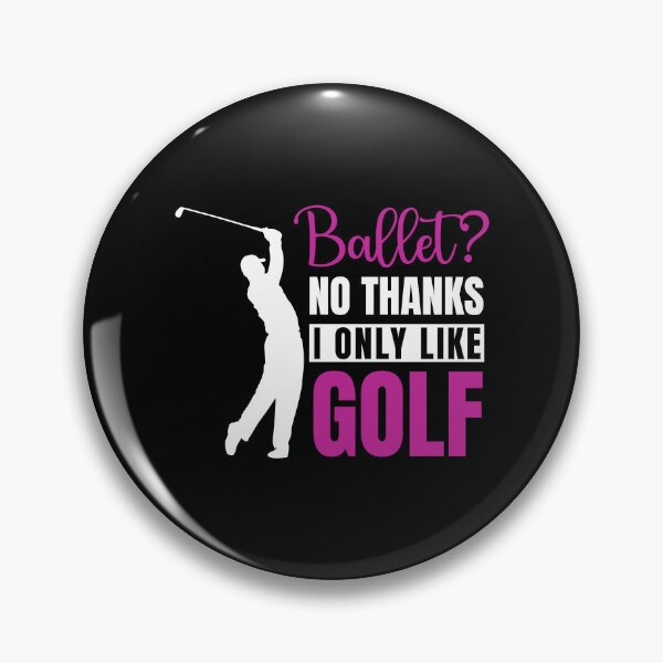 Item preview, Ballet? No Thanks I Only Like GOLF designed and sold by soudaniet.