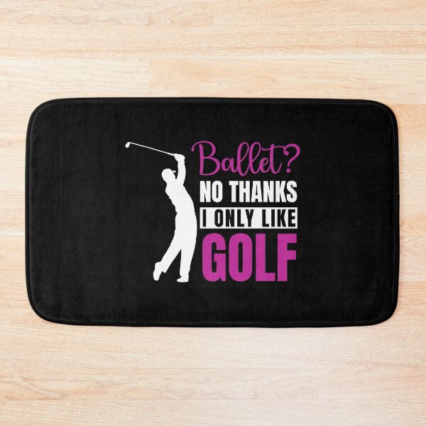 Item preview, Ballet? No Thanks I Only Like GOLF designed and sold by soudaniet.