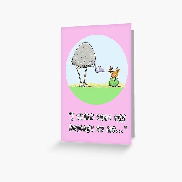 Emu and Chook: I think that egg belongs to me Greeting Card