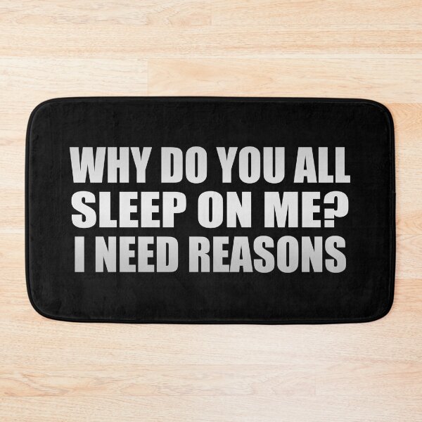 Item preview, Why do you all sleep on me. I need reasons designed and sold by Colorfulandfun.