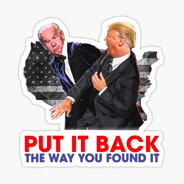 Put It Back The Way You Found It Funny Trump Slap Anti Biden Sticker