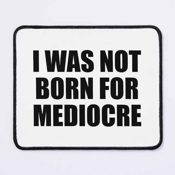 Item preview, I was not born for mediocre designed and sold by Colorfulandfun.