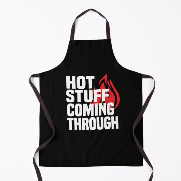 Item preview,  Funny Cooking Hot Stuff Coming Through designed and sold by ZOUBAH.