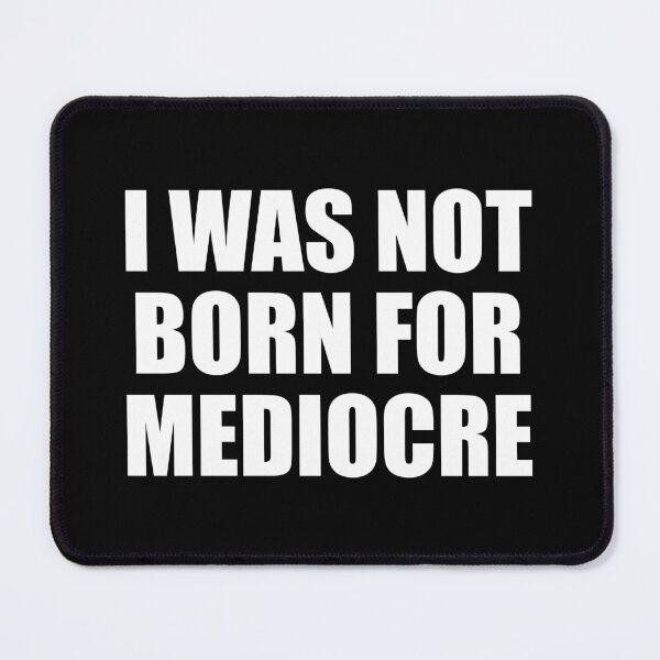 Item preview, I was not born for mediocre designed and sold by Colorfulandfun.
