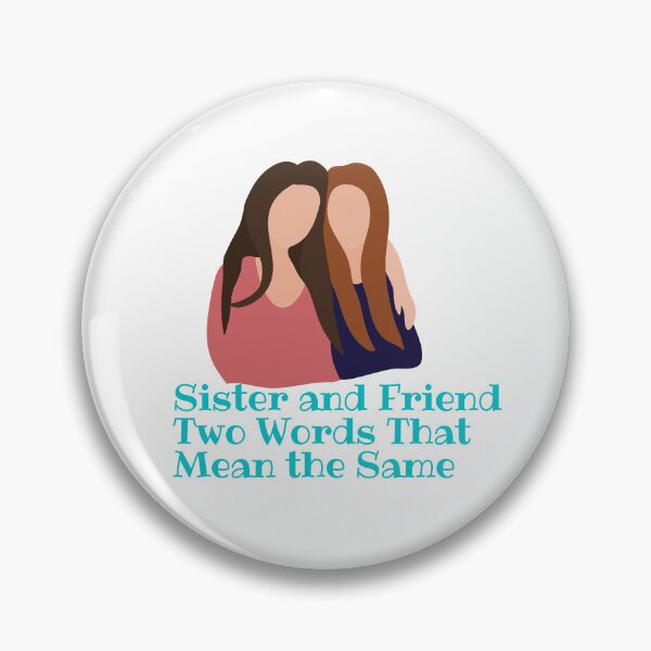 Item preview, Sister and Friend Two Words That Mean the Same  designed and sold by Alexa5454.