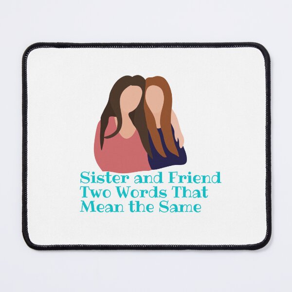 Item preview, Sister and Friend Two Words That Mean the Same  designed and sold by Alexa5454.