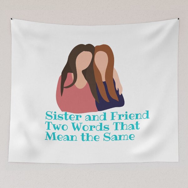 Item preview, Sister and Friend Two Words That Mean the Same  designed and sold by Alexa5454.