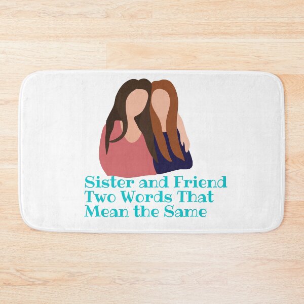 Item preview, Sister and Friend Two Words That Mean the Same  designed and sold by Alexa5454.