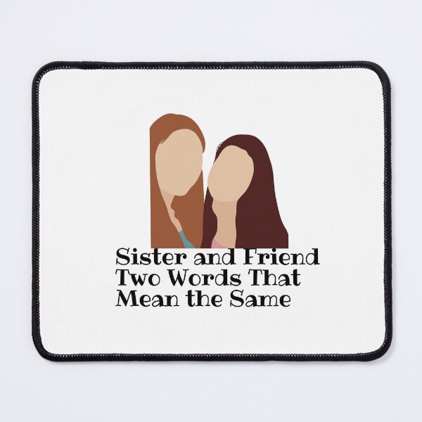 Item preview, Sister and Friend Two Words That Mean the Same  designed and sold by Alexa5454.