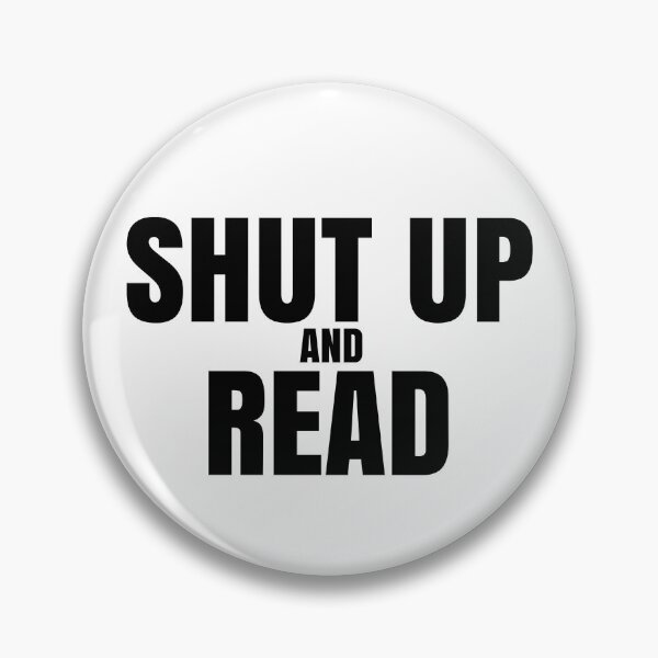 Item preview, Shut Up And Read designed and sold by TheCrazyBear.