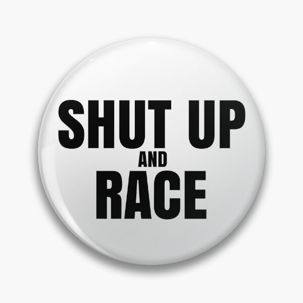Item preview, Shut Up And Race designed and sold by TheCrazyBear.