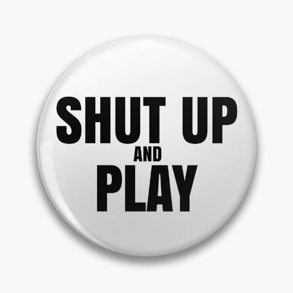 Item preview, Shut Up And Play designed and sold by TheCrazyBear.