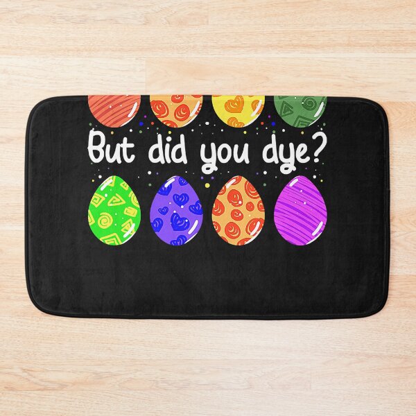Item preview, But Did You Dye Funny Dyed Easter Egg Dye Sarcastic  designed and sold by zorinaabzs143.