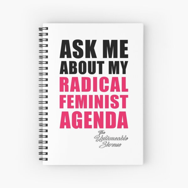Ask Me About My Radical Feminist Agenda Spiral Notebook