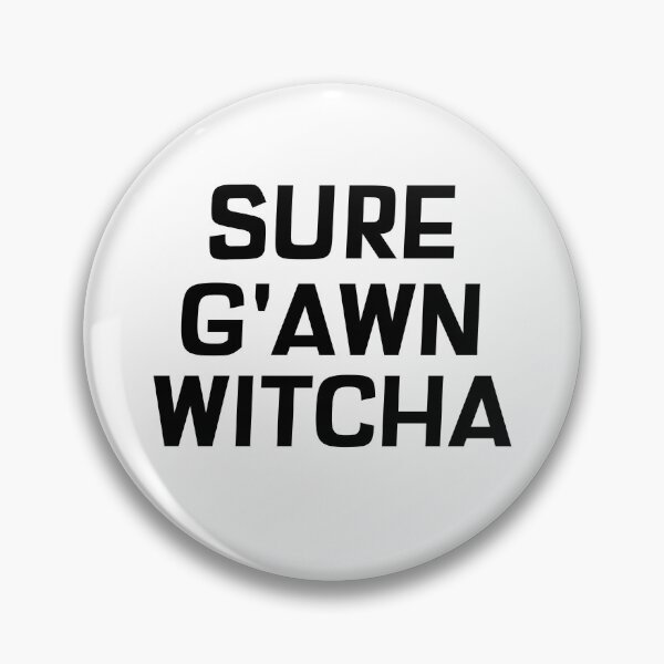 Item preview, Sure G'awn Witcha designed and sold by NewBrunswickTs.