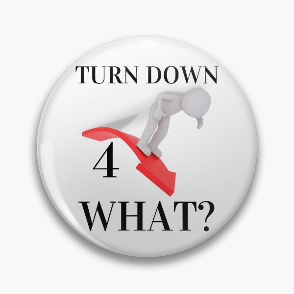 Item preview, TURN DOWN FOR WHAT? designed and sold by RobbiesMusic.