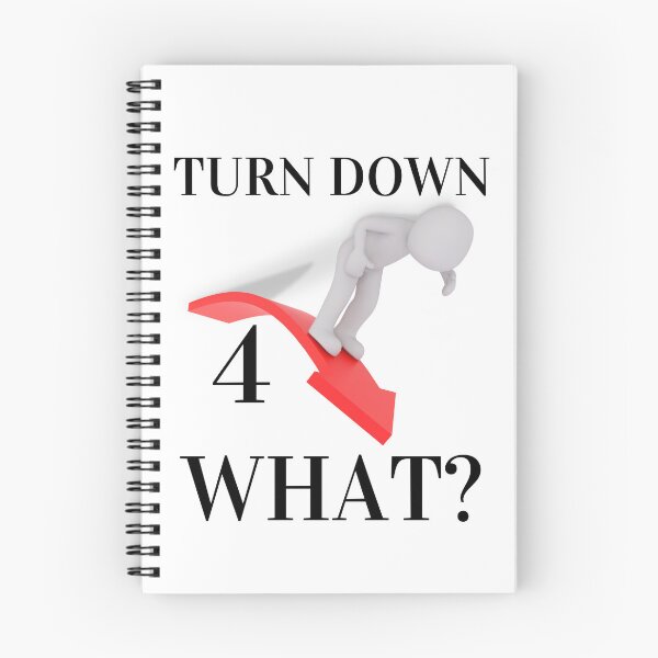 Item preview, TURN DOWN FOR WHAT? designed and sold by RobbiesMusic.