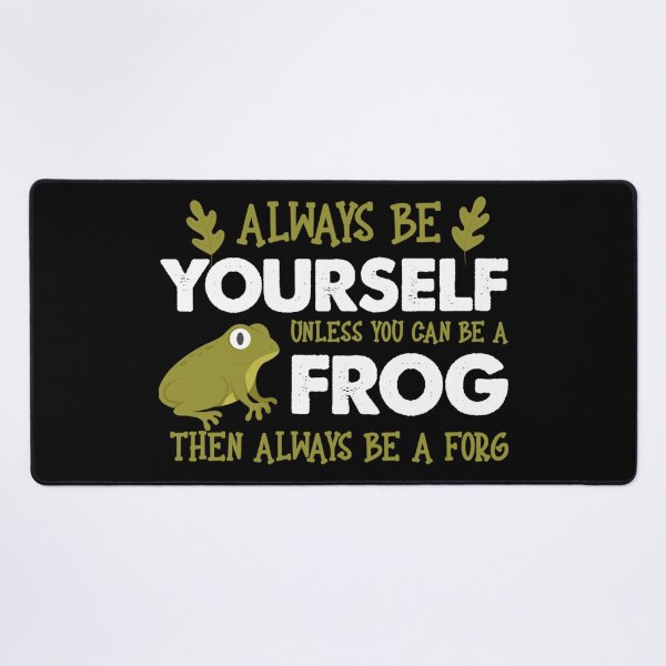 Item preview, always be a frog unless you can be a frog Design designed and sold by Broeicer827.