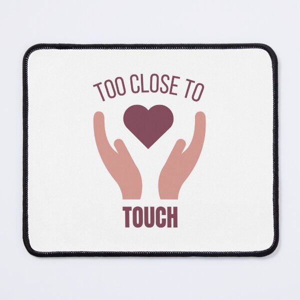 Item preview, Too close to touch designed and sold by Ramesh ⭐⭐⭐⭐⭐.