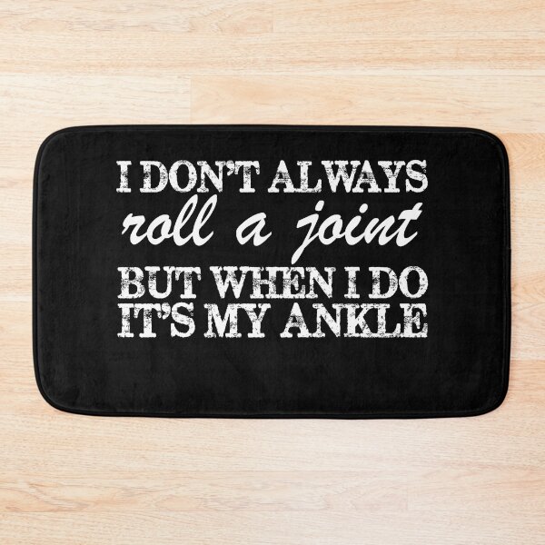 Item preview, I Don't Always Roll A Joint But When I Do, It's My Ankle designed and sold by marvatipton156.