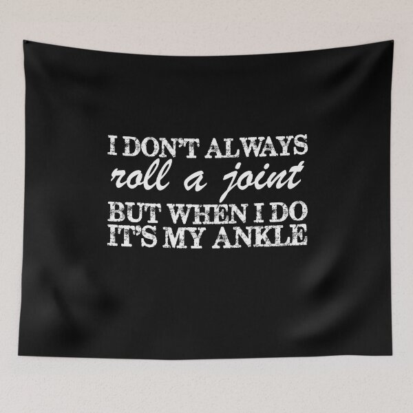 Item preview, I Don't Always Roll A Joint But When I Do, It's My Ankle designed and sold by marvatipton156.