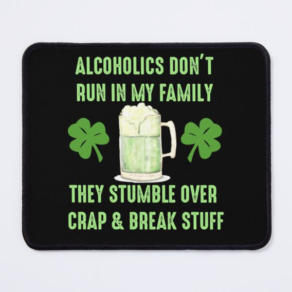 Item preview, Alcoholics Don&x27;t Run In My Family - St. Patrick&x27;s Day Essential . designed and sold by cradydbherol.
