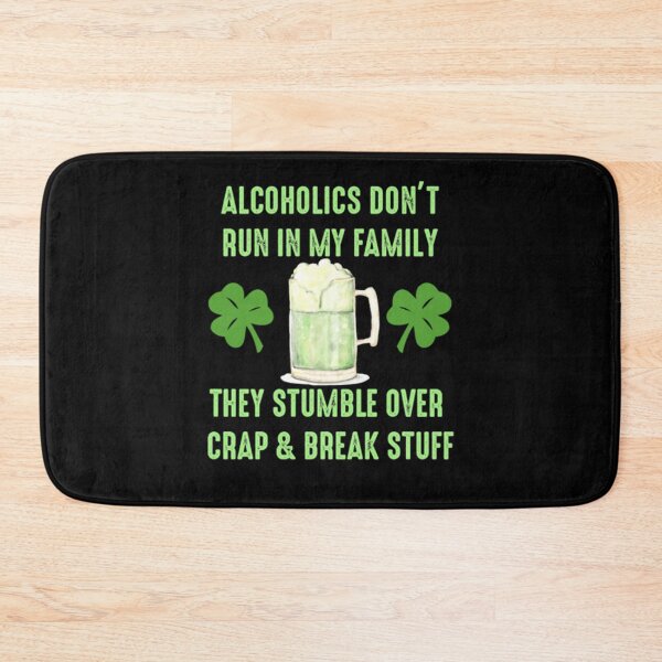 Item preview, Alcoholics Don&x27;t Run In My Family - St. Patrick&x27;s Day Essential . designed and sold by cradydbherol.