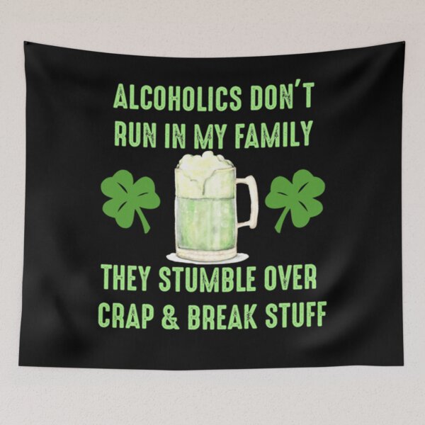 Item preview, Alcoholics Don&x27;t Run In My Family - St. Patrick&x27;s Day Essential . designed and sold by cradydbherol.