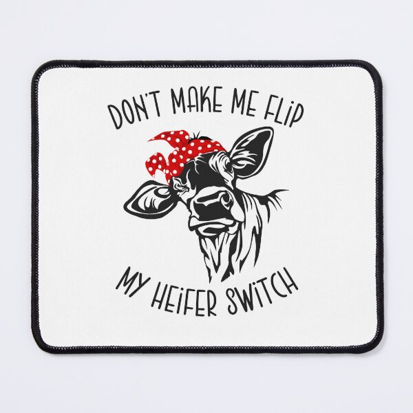 Item preview, Funny Don't Make Me Flip My Heifer Switch designed and sold by Kaiionalk14.