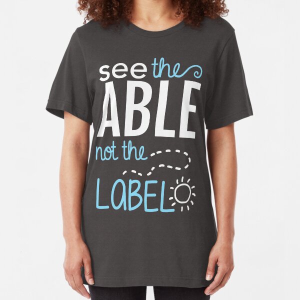 See the Able Not the Label: Autism Awareness Slim Fit T-Shirt