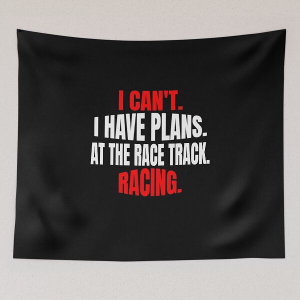 Item preview, I Cant I Have Plans at the Race Track Racing Racetrack Dirt Track Drag Strip Nascar designed and sold by CarantinedChaos.