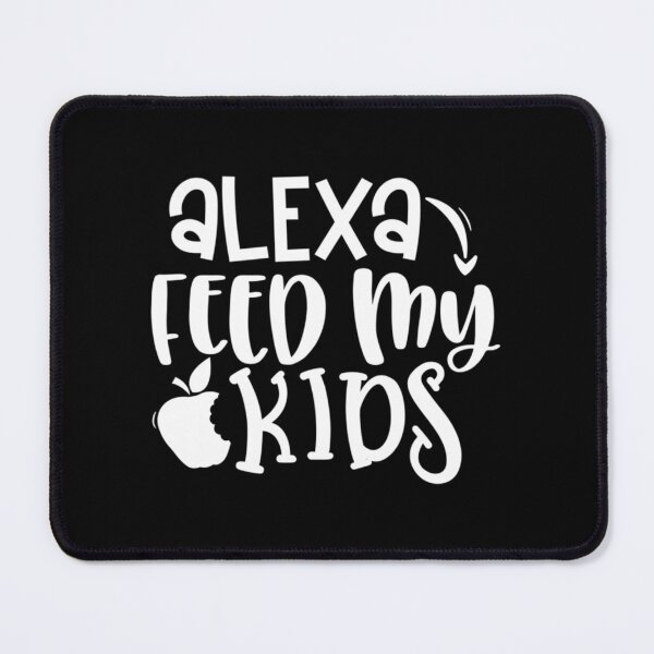 Item preview, Alexa, Feed my Kids Classic . designed and sold by cradydbherol.