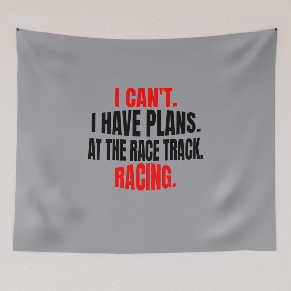 Item preview, I Cant I Have Plans at the Race Track Racing Racetrack Dirt Track Drag Strip Nascar designed and sold by CarantinedChaos.
