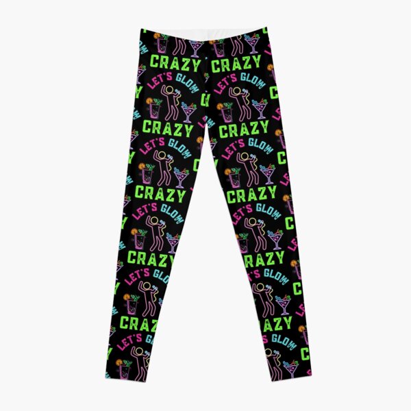 Lets Glow Crazy  Leggings for Sale by WoodburyLake