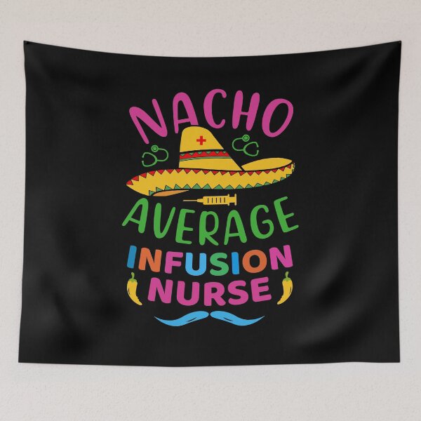 Item preview, Nacho Average Infusion Nurse Shirt, Funny Nurse Gift, Nurse Appreciation Shirt, Nurse Gift Idea, Nurses Week Shirt, Mexican Nurse Shirt designed and sold by aymob.