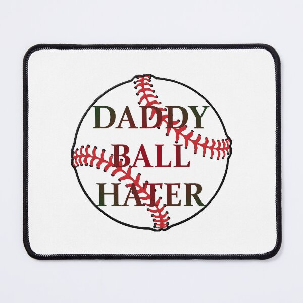 Item preview, DADDY BALL HATER designed and sold by JezebelWang.