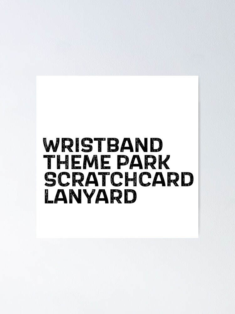 "Wristband Theme Park Scratchcard Lanyard" Poster by MismatchMedley