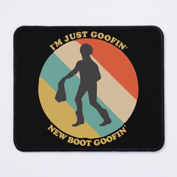 Item preview, I_m just goofin_ new boot goofin_ designed and sold by PumpToysFactory.