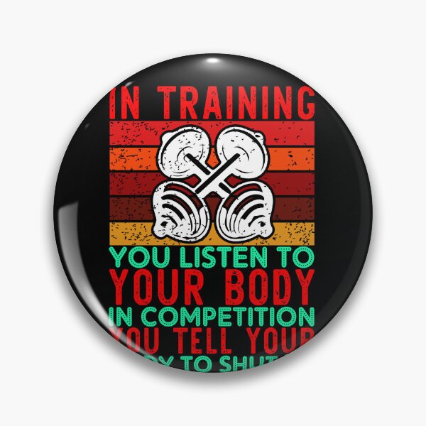 Item preview, IN TRAINING YOU LISTEN TO YOUR BODY IN COMPEITION designed and sold by mohalaz.