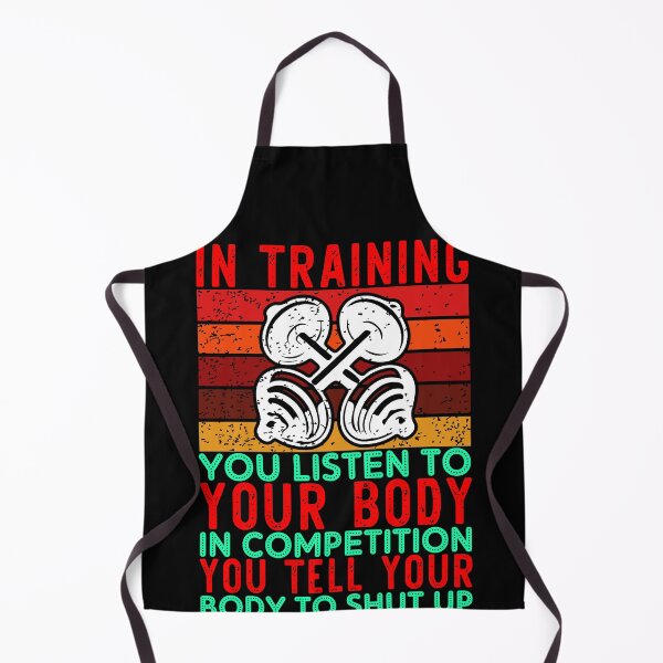 Item preview, IN TRAINING YOU LISTEN TO YOUR BODY IN COMPEITION designed and sold by mohalaz.