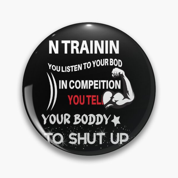 Item preview, IN TRAINING YOU LISTEN TO YOUR BODY IN COMPEITION For Training Lovers designed and sold by mohalaz.