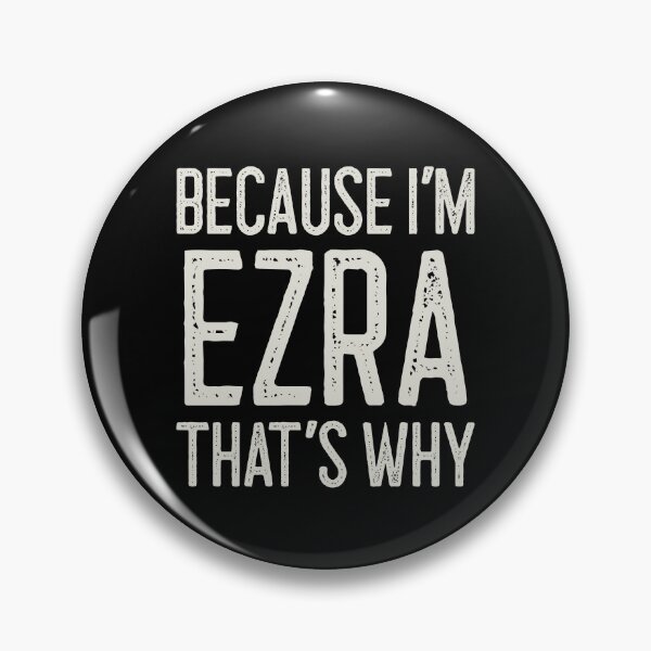 Artikelvorschau, Weil ich Ezra bin, deshalb lustiger personalisierter Name entworfen und verkauft von MariosNydras.