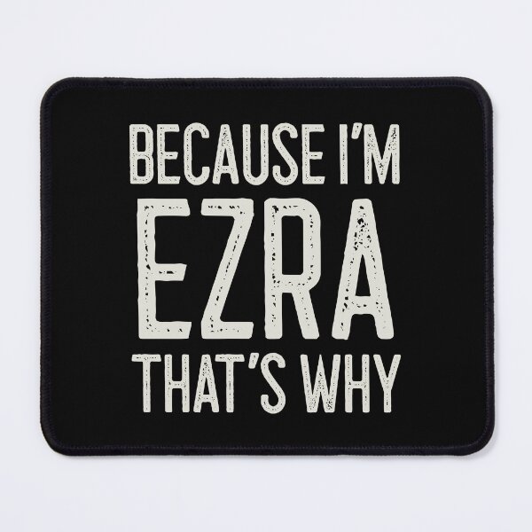 Item preview, Because I’m Ezra That’s Why Funny Personalized Name designed and sold by MariosNydras.