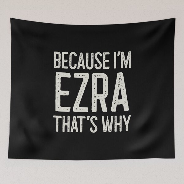 Item preview, Because I’m Ezra That’s Why Funny Personalized Name designed and sold by MariosNydras.