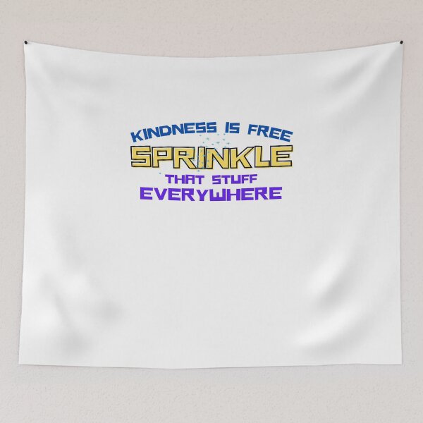 Item preview, Kindness is Free. Sprinkle that stuff everywhere. designed and sold by ShaneinJapan.